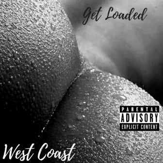 Get Loaded by West Coast