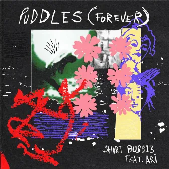 Puddles (Forever) by SHORT BUSS13