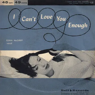 I Can't Love You Enough by Edna McGriff