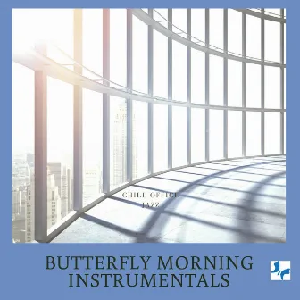 Chill Office Jazz by Butterfly Morning Instrumentals