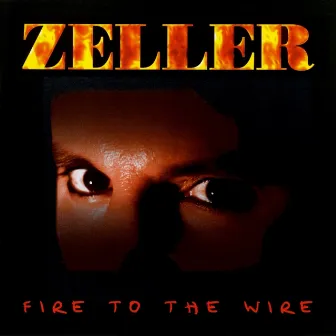 Fire to the Wire by Jim Zeller