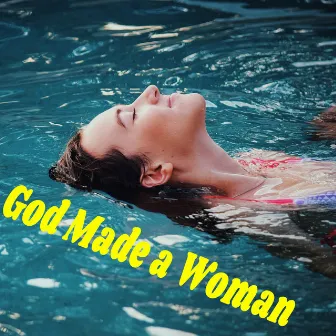 God Made a Woman by Ainara Vila