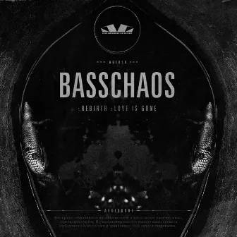 Rebirth / Love is gone by BASSCHAOS