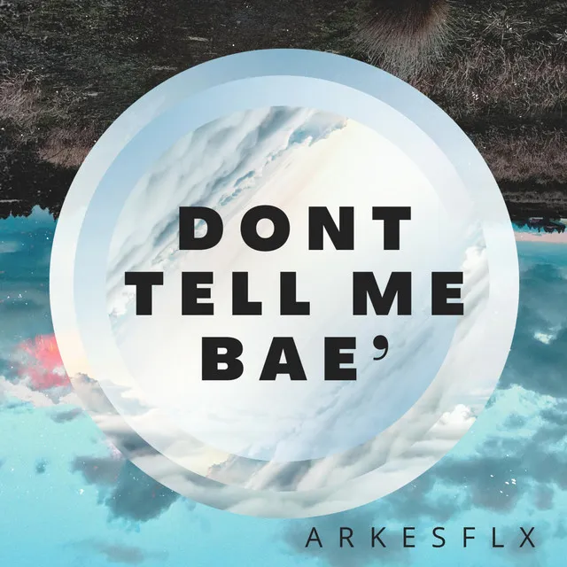 Don't Tell Me Bae'