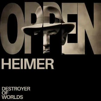 Oppenheimer: Destroyer of Worlds by A Covering