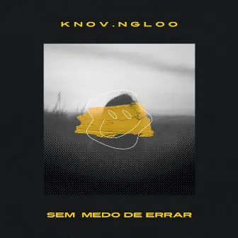 Sem Medo de Errar by Knov.ngloo