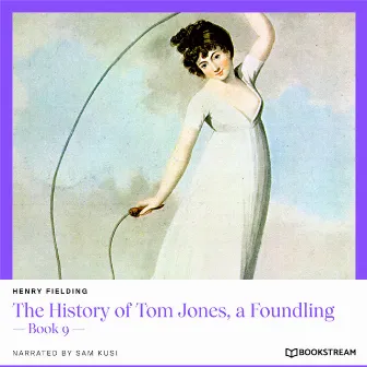 The History of Tom Jones, a Foundling [Book 9 (Unabridged)] by Henry Fielding