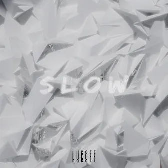 Slow by Lucoff