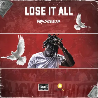 Lose It All by 904skeeta