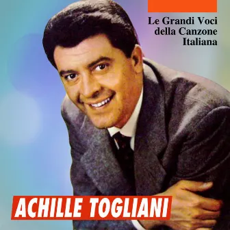 Le grandi voci della canzone Italiana - Achille Togliani by Achille Togliani