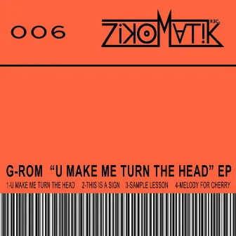 U Make Me Turn the Head EP by G-ROM