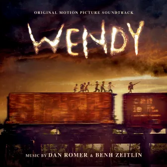 Wendy (Original Motion Picture Soundtrack) by Benh Zeitlin