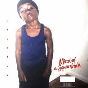 Mind of a SquareKidd by Lil Bill