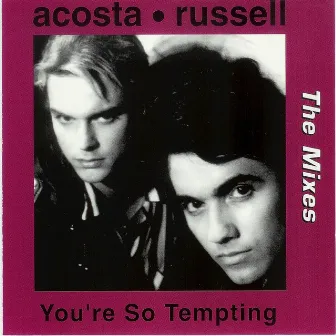 You're So Tempting (The Mixes) by Acosta/Russell