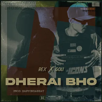 Dherai Bho by REX MUSIC