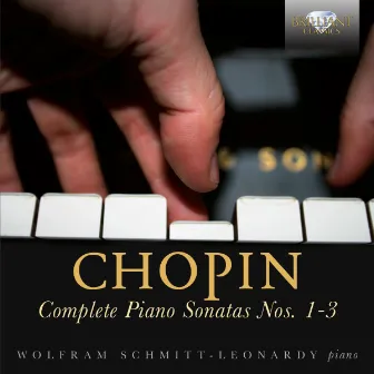 Chopin: Complete Piano Sonatas Nos. 1-3 by Wolfram Schmitt-Leonardy