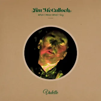 When I Mean What I Say by Jim McCulloch