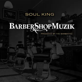 Barber Shop Muzik by Soul King