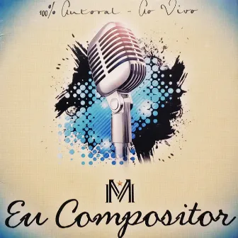 Eu Compositor 1 (Ao Vivo) by Milsinho