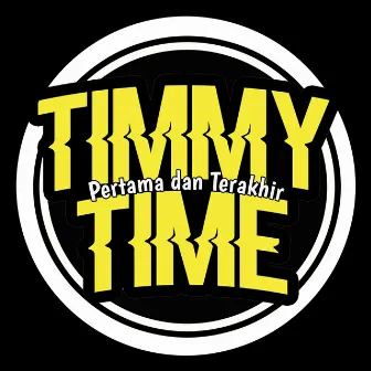 Pertama Dan Terakhir (Acoustic) by Timmy Time