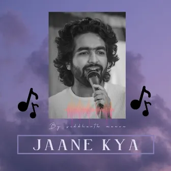 Jaane Kya by Siddharth Menon