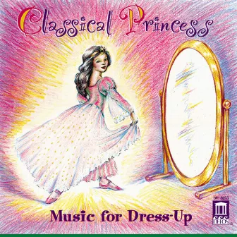 Classical Princess - Music for Dress-Up by Zdeněk Mácal