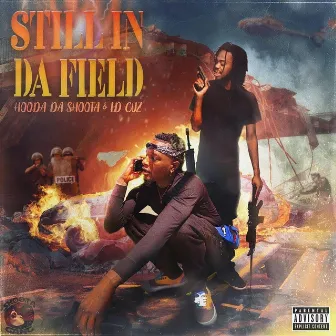 Still in the Field by Hooda da Shoota