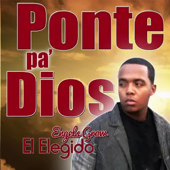 Ponte Pa Dios by Engels Grow el Elegido