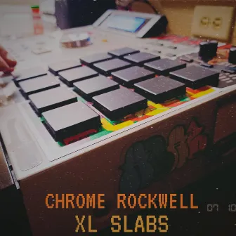 XL SLABS by Chrome Rockwell