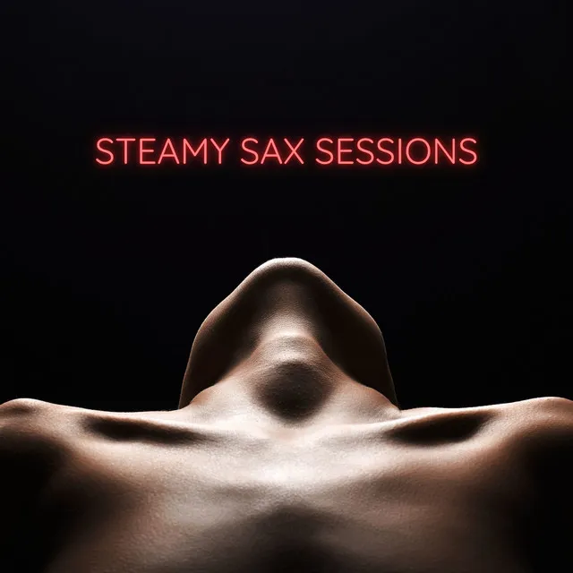 Steamy Sax Sessions