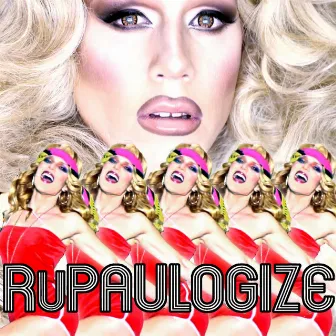 RuPaulogize (feat. Sharon Needles) by Willam