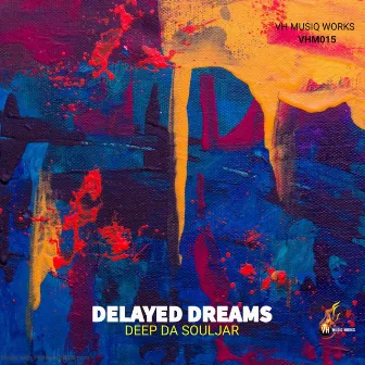 Delayed Dreams by Deep Da Souljar