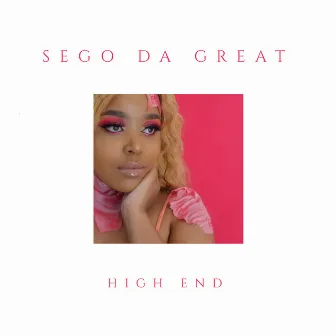 High End by Sego Da Great