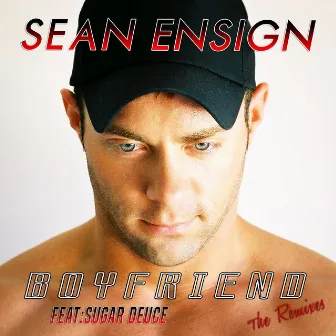 Boyfriend: The Remixes by Sean Ensign