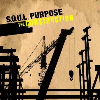 The Construction by S.O.U.L. Purpose