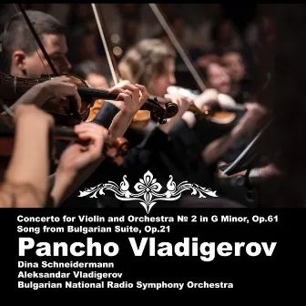 Pancho Vladigerov: Concerto for Violin and Orchestra № 2 in G Minor, Op.61; Song from Bulgarian Suite, Op.21 by Unknown Artist