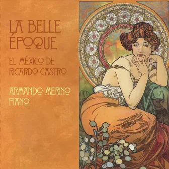 La Belle Epoque: El México de Ricardo Castro by Ricardo Castro