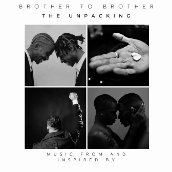 Brother To Brother: The Unpacking (Music From And Inspired By) by Ta’Ron Glascoe