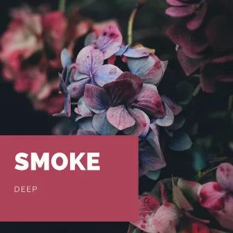 Deep by Smoke