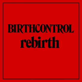 RE-BIRTH by Birth Control