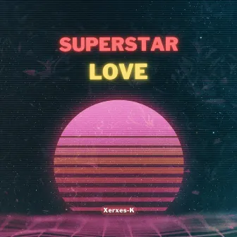 Superstar Love by Xerxes-K