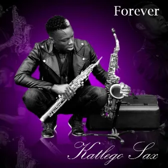 Forever by Katlego Sax