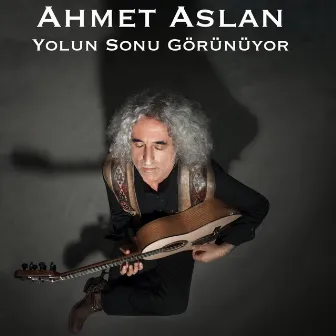 Yolun Sonu Görünüyor by Ahmet Aslan