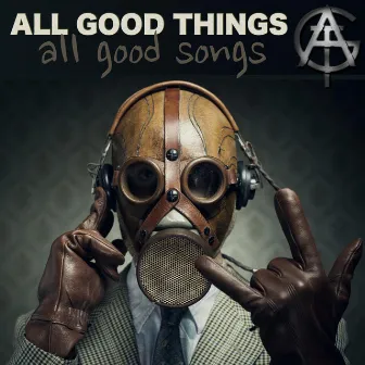 All Good Songs by All Good Things