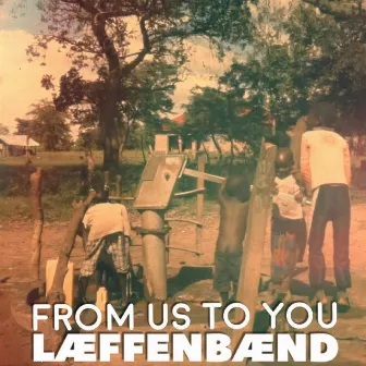 From Us to You by LæffenBænd