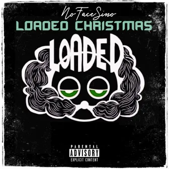 Loaded Christmas by Nofacesino