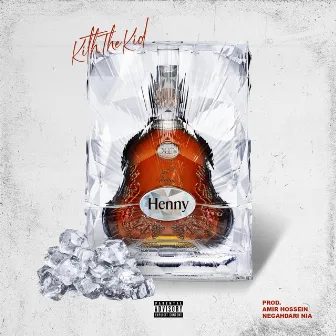 Henny by Kith the Kid