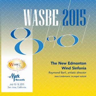 2015 WASBE San Jose, USA: New Edmonton Wind Sinfonia (Live) by New Edmonton Wind Sinfonia