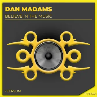 Believe In The Music by Dan Madams