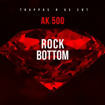 Rock Bottom by AK 500